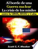 libro Al Borde De Una Guerra Nuclear. La Crisis De Los Misiles Entre La Urss, Eeuu Y Cuba.